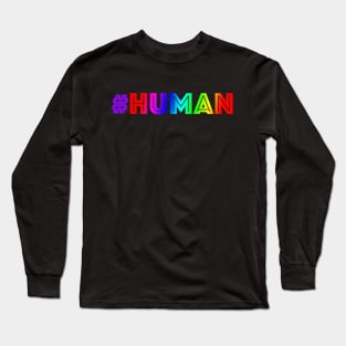 HUMAN LGBTQIA #humanrights Long Sleeve T-Shirt